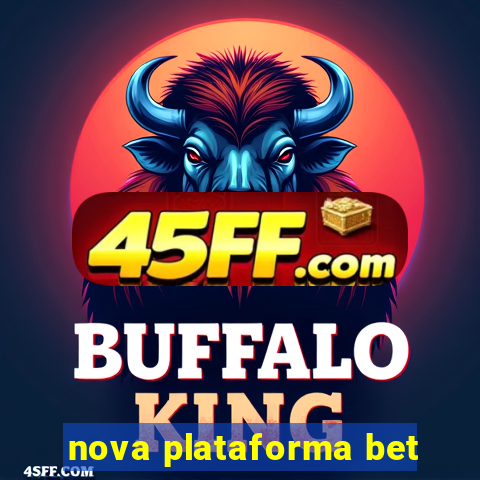 nova plataforma bet